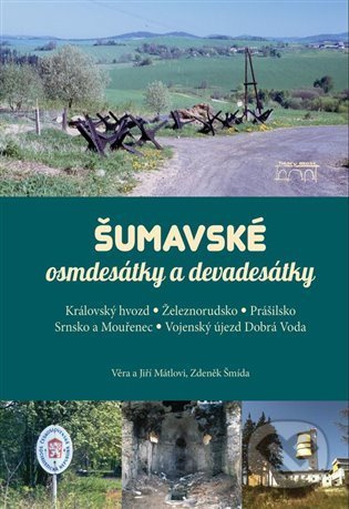 Šumavské osmdesátky a devadesátky - Zdeněk Šmída, Věra Mátlová, Jiří Mátl