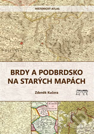 Brdy a Podbrdsko na starých na mapách - Zdeněk Kučera