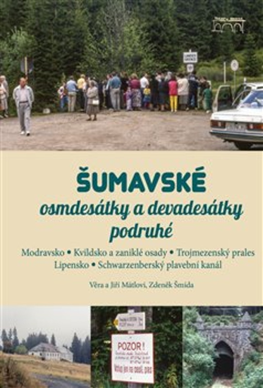 Šumavské osmdesátky a devadesátky podruhé - Zdeněk Šmída, Věra Mátlová, Jiří Mátl