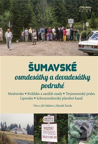 Šumavské osmdesátky a devadesátky podruhé - Zdeněk Šmída, Věra Mátlová, Jiří Mátl