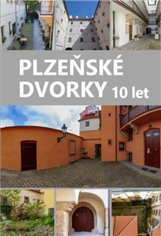 Plzeňské dvorky – 10 let - Anna Hostičková, Pavel Kozák, Miroslav Anton