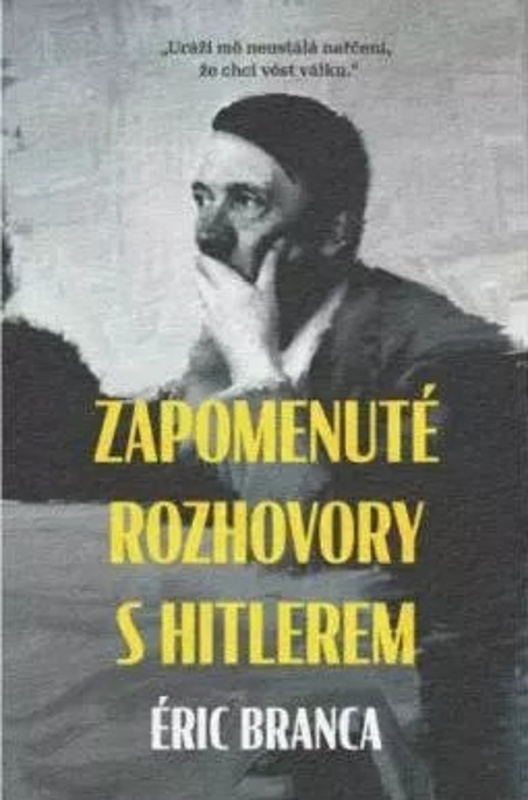 Zapomenuté rozhovory s Hitlerem - Eric Branca - kniha z kategorie Životopisy