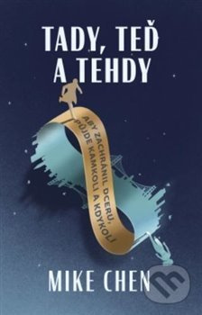 Tady, teď a tehdy - Mike Chen - kniha z kategorie Thrillery