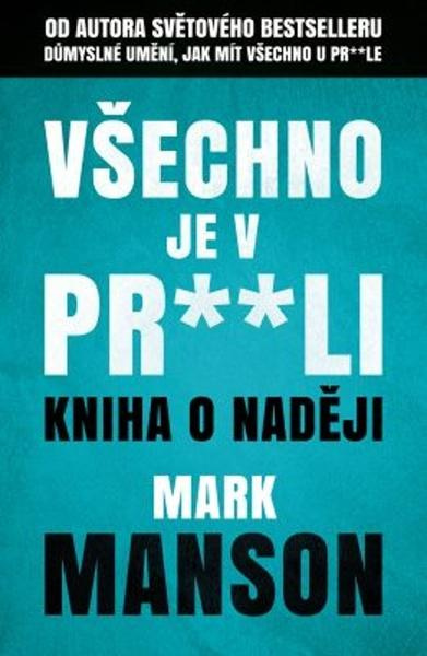 Všechno je v pr**li - Mark Manson