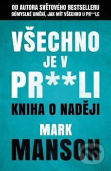 Všechno je v pr**li - Mark Manson