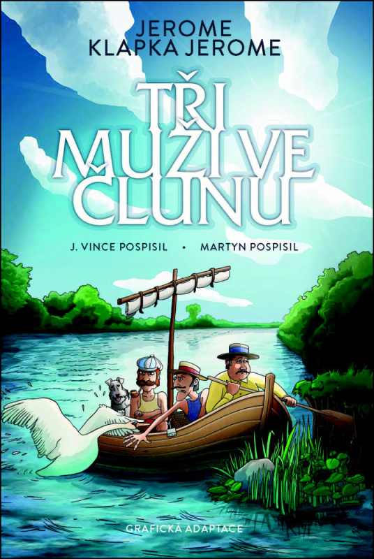 Tři muži ve člunu-komiks - Jerome Klapka Jerome, Martin Pospíšil, Jaroslav Pospíšil