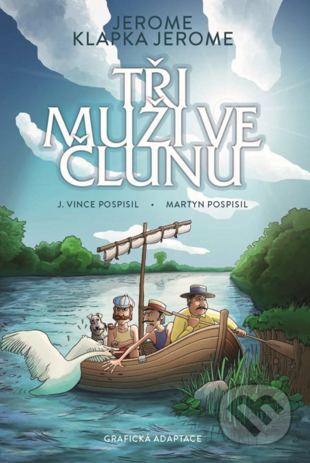 Tři muži ve člunu-komiks - Jerome Klapka Jerome, Martin Pospíšil, Jaroslav Pospíšil