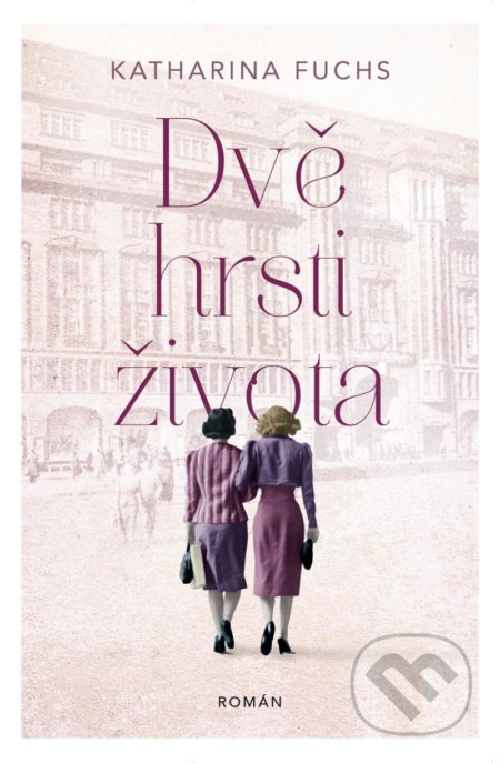 Dvě hrsti života - Katharina Fuchs - kniha z kategorie Společenská beletrie