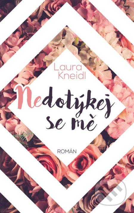 Nedotýkej se mě - Laura Kneidl