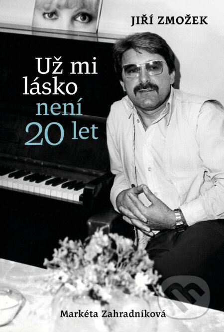Už mi lásko není dvacet let - Jiří Zmožek, Markéta Zahradníková