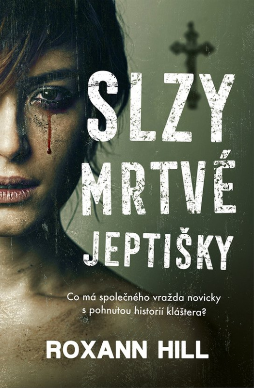 Slzy mrtvé jeptišky -  Roxann Hill