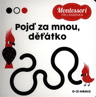 Montessori pro miminka: Pojď za mnou, děťátko! - kniha z kategorie Pro děti