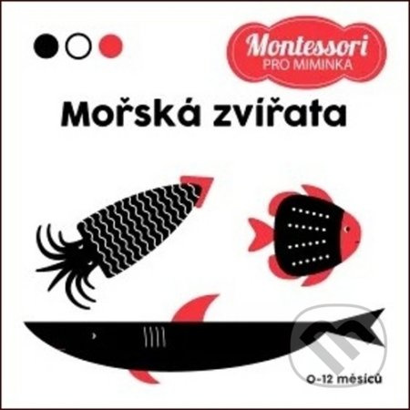 Montessori pro miminka: Mořská zvířata - kolektiv autorů