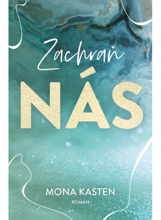Zachraň nás - Mona Kasten