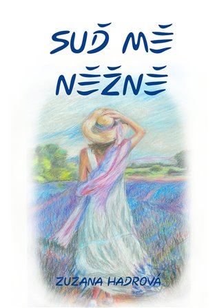 Suď mě něžně - Zuzana Hadrová