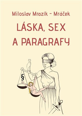 Láska, sex a paragrafy - Miloslav Mrazík-Mráček