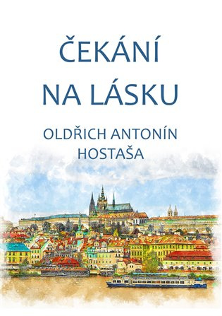 Čekání na lásku - Oldřich Antonín Hostaša