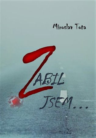 Zabil jsem... - Miroslav Tota
