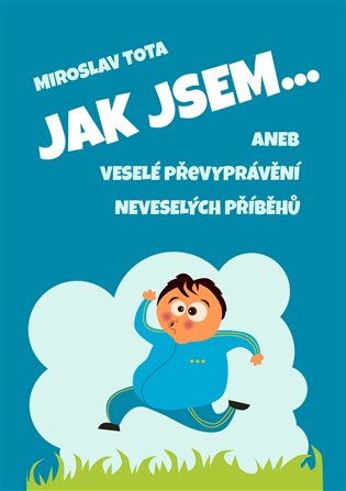 Jak jsem… - Miroslav Tota