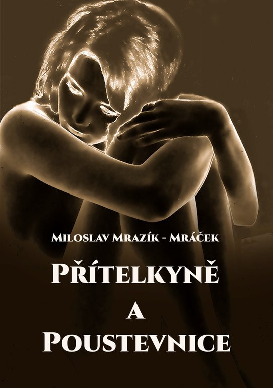 Přítelkyně a poustevnice - Miloslav Mrazík-Mráček