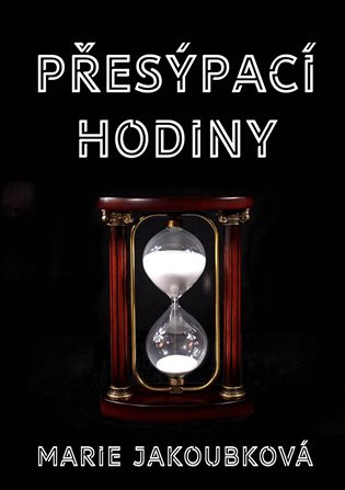 Přesýpací hodiny - Marie Jakoubková