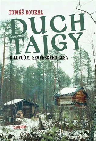 Duch tajgy (K lovcům severského lesa) - Tomáš Boukal - kniha z kategorie Mapy a cestování