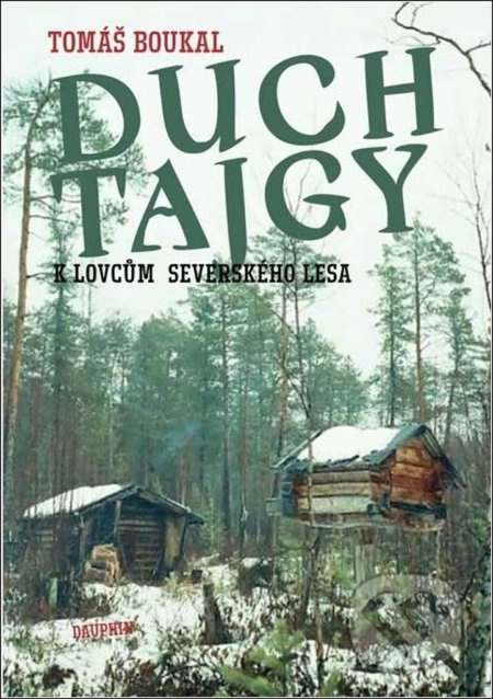 Duch tajgy (K lovcům severského lesa) - Tomáš Boukal - kniha z kategorie Mapy a cestování