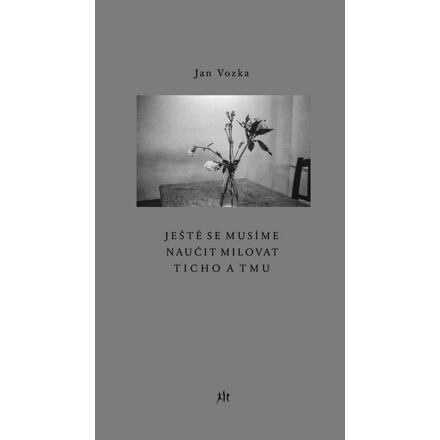 Ještě se musíme naučit milovat ticho a tmu - Jan Vozka