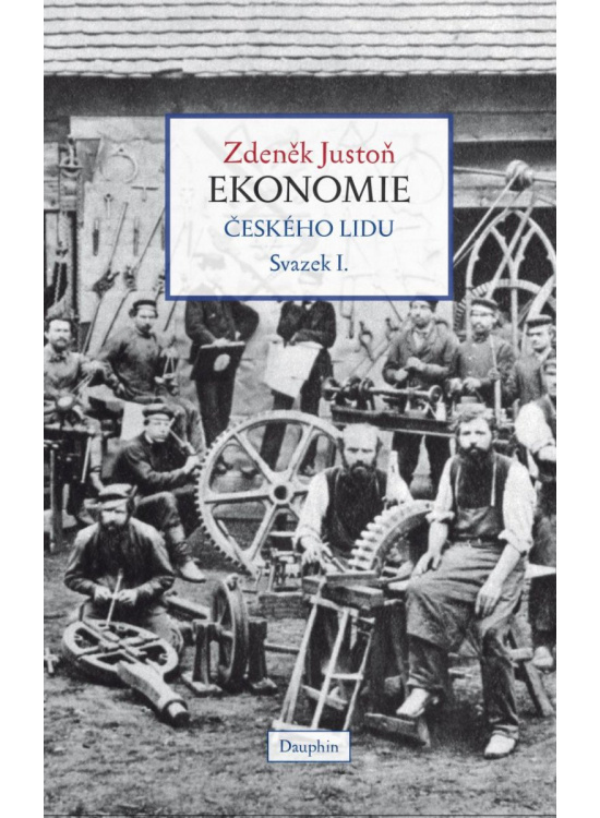 Ekonomie českého lidu svazek I. (vázané vydání) - Zdeněk Justoň