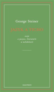 Jazyk a ticho - George Steiner