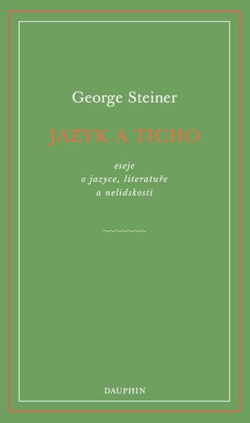 Jazyk a ticho - George Steiner