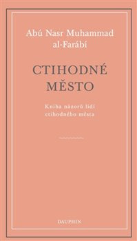 Ctihodné město - Abú Nasr Muhammad Al-Farábí