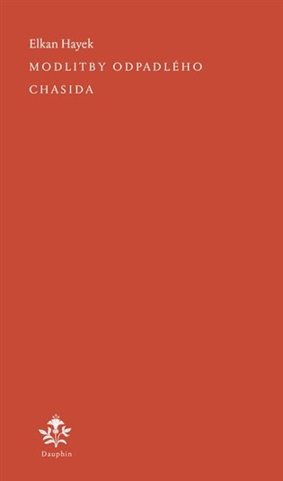 Modlitby odpadlého Chasida Daniel Podhradský - Dauphin Praha