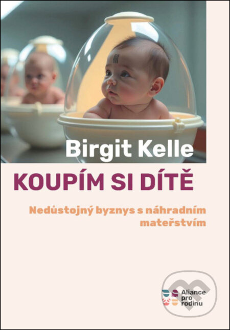Koupím si dítě - Birgit Kelle
