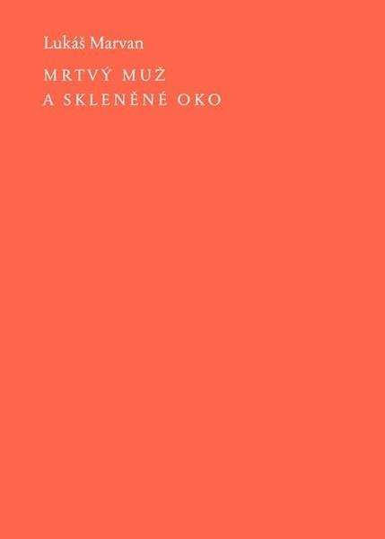 Mrtvý muž a skleněné oko - Lukáš Marvan