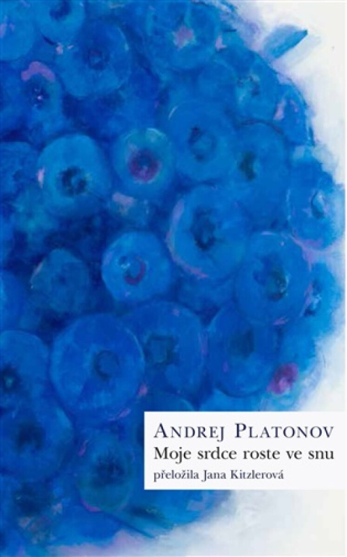 Moje srdce roste ve snu - Andrej Platonov