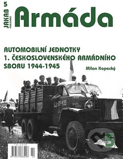 Armáda 5 - Automobilní jednotky 1. československého armádního sboru 1944-1945