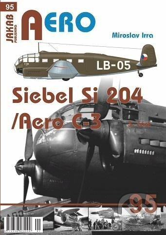 AERO 95 Siebel Si-204/Aero C-3, 3. část Jakab Publishing s.r.o.