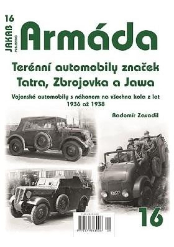 Armáda 16 - Terénní automobily značek Tatra, Zbrojovka a Jawa - Vojenské automobily s náhonem na všechna kola z let 1936 až 1938 Jakab Publishing s.r.o.