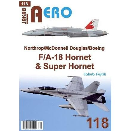 AERO 118 Northrop/McDonnell Douglas/Boeing F/A-18 Hornet a Super Hornet Jakab Publishing s.r.o.