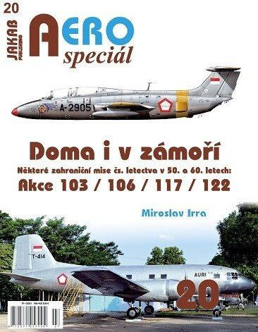 AEROspeciál 20 Doma i v zámoří (Některé zahraniční mise čs. letectva v 50. a 60. letech: Akce 103 / 106 / 117 / 122) - kniha z kategorie 20. století