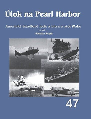 Útok na Pearl Harbor: Americké letadlové lodě a bitva o atol Wake - 1. část