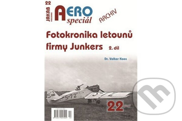 AEROspeciál č.22 - Fotokronika letounů firmy Junkers - 2.díl