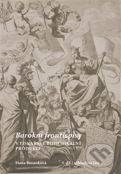 Barokní frontispisy v tiskařské bohemikální produkci - Hana Beránková