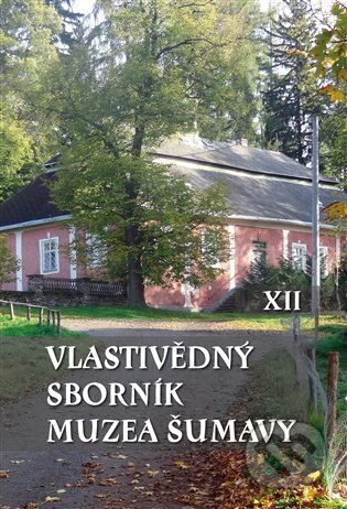 Vlastivědný sborník Muzea Šumavy XII