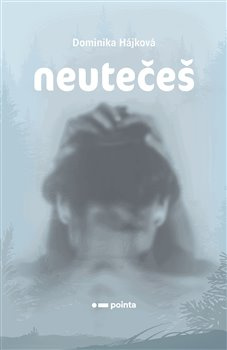 Neutečeš - Dominika Hájková