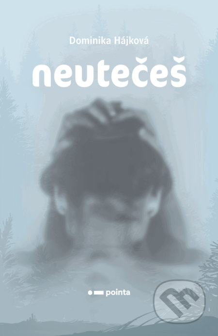 Neutečeš - Dominika Hájková