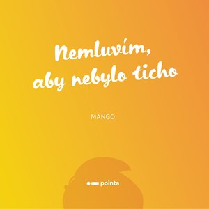 Nemluvím, aby nebylo ticho Pointa