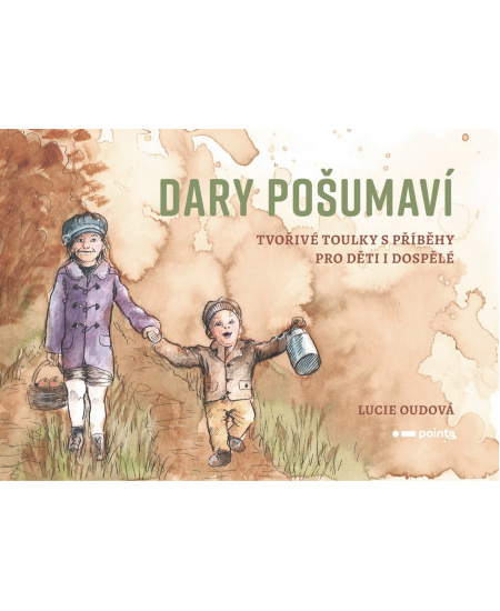Dary Pošumaví (Tvořivé toulky s příběhy pro děti i dospělé) - kniha z kategorie Beletrie pro děti