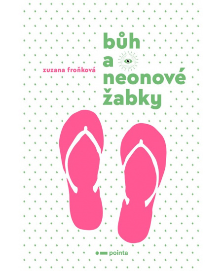 Bůh a neonové žabky - Zuzana Froňková